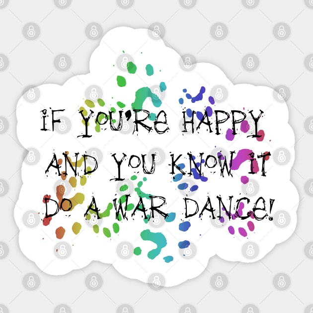 If you're happy and you know it, do a WAR DANCE! Sticker by FerretMerch